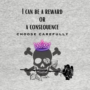 Consequence or Reward T-Shirt